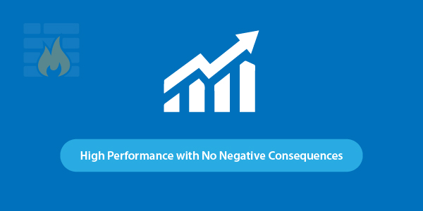 6 Must-Have Features To Look For In A WAF: High Performance with No Negative Consequences