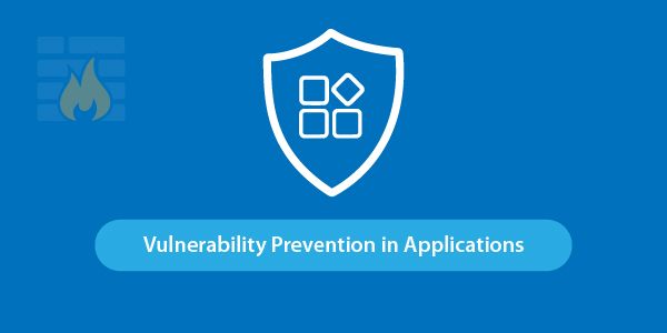 6 Must-Have Features To Look For In A WAF: Vulnerability Prevention in Applications